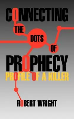 A prófécia pontjainak összekapcsolása: Egy gyilkos profilja - Connecting the Dots of Prophecy: Profile of a Killer