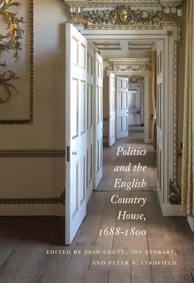 A politika és az angol vidéki ház, 1688-1800 - Politics and the English Country House, 1688-1800