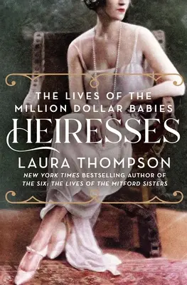 Örökösnők: A millió dolláros babák élete - Heiresses: The Lives of the Million Dollar Babies