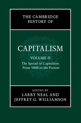 A kapitalizmus cambridge-i története, 2. kötet: A kapitalizmus elterjedése: 1848-tól napjainkig - The Cambridge History of Capitalism, Volume 2: The Spread of Capitalism: From 1848 to the Present