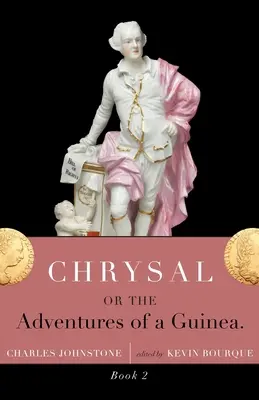 Chrysal, avagy egy Guinea kalandjai (II. kötet) - Chrysal, Or, the Adventures of a Guinea (Volume II)