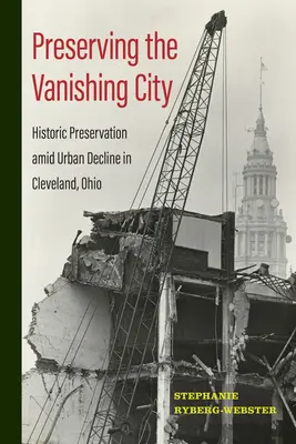 Az eltűnő város megőrzése: Historic Preservation Amid Urban Decline in Cleveland, Ohio - Preserving the Vanishing City: Historic Preservation Amid Urban Decline in Cleveland, Ohio