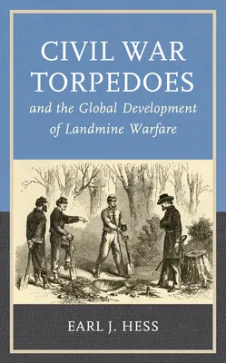 Polgárháborús torpedók és az aknás hadviselés globális fejlődése - Civil War Torpedoes and the Global Development of Landmine Warfare