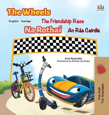 The Wheels The Friendship Race (Angol-ír kétnyelvű gyerekkönyv) - The Wheels The Friendship Race (English Irish Bilingual Children's Book)