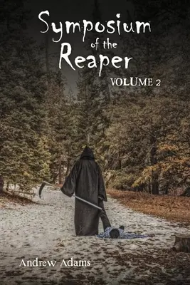 A kaszás szimpóziuma: kötet 2. kötet 2. kötet - Symposium of the Reaper: Volume 2 Volume 2