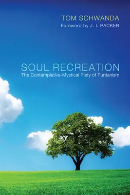 Lelki rekreáció: A puritanizmus szemlélődő-misztikus vallásossága - Soul Recreation: The Contemplative-Mystical Piety of Puritanism