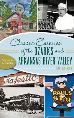 Az Ozarks és az Arkansas folyó völgyének klasszikus éttermei - Classic Eateries of the Ozarks and Arkansas River Valley