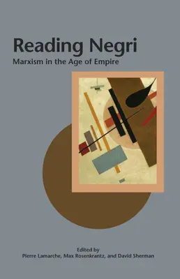 Negri olvasása: Marxizmus a birodalom korában - Reading Negri: Marxism in the Age of Empire