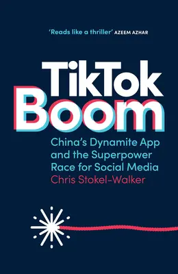 Tiktok Boom: Kína dinamit applikációja és a szuperhatalmak versenye a közösségi médiáért - Tiktok Boom: China's Dynamite App and the Superpower Race for Social Media