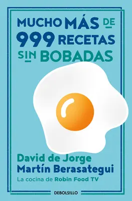 Mucho Ms de 999 Recetas Sin Bobadas / Sokkal több, mint 999 komolyabb recept - Mucho Ms de 999 Recetas Sin Bobadas / Much More Than 999 Serious Recipes