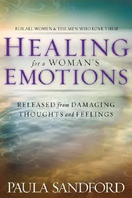 Gyógyítás egy nő érzelmeinek gyógyítása - Healing for a Woman's Emotions