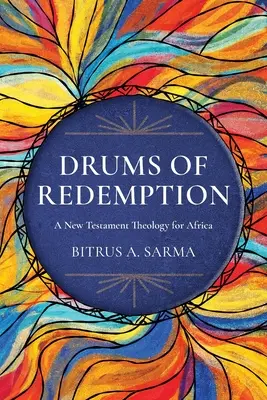 A megváltás dobjai: Egy újszövetségi teológia Afrikának - Drums of Redemption: A New Testament Theology for Africa