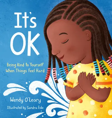 It's Ok: Légy kedves magadhoz, amikor a dolgok nehéznek tűnnek - It's Ok: Being Kind to Yourself When Things Feel Hard