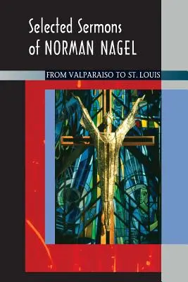 Norman Nagel válogatott prédikációi - Selected Sermons of Norman Nagel