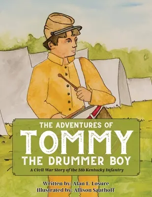 Tommy, a dobos fiú kalandjai: A polgárháborús történet az 5. Kentucky gyalogezredről - The Adventures of Tommy the Drummer Boy: A Civil War Story of the 5th Kentucky Infantry