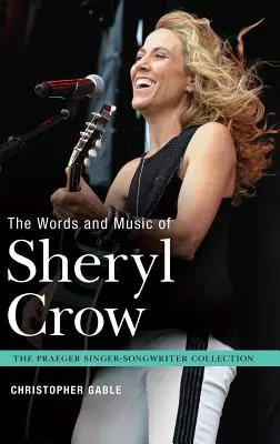 Sheryl Crow szavai és zenéje - The Words and Music of Sheryl Crow