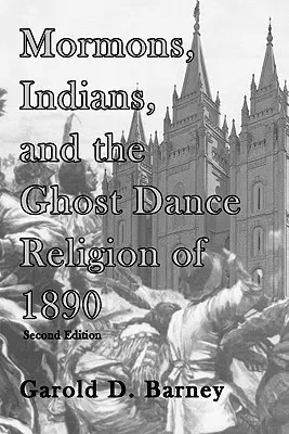 Mormonok, indiánok és a szellemtánc vallás 1890-ben - Mormons, Indians, and the Ghost Dance Religion of 1890