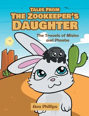 Mesék az állatkerti őr lányától: Misha és Phoebe utazásai - Tales from the Zookeeper's Daughter: The Travels of Misha and Phoebe