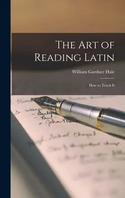 A latin olvasás művészete: Hogyan tanítsuk? - The Art of Reading Latin: How to Teach It