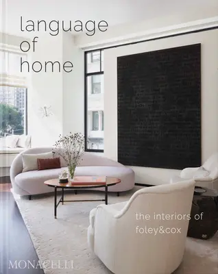 Az otthon nyelve: A Foley & Cox belső terei - Language of Home: The Interiors of Foley & Cox