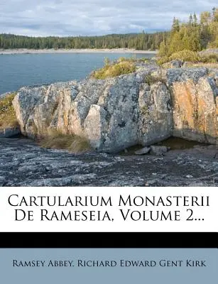 Cartularium Monasterii de Rameseia, 2. kötet... - Cartularium Monasterii de Rameseia, Volume 2...