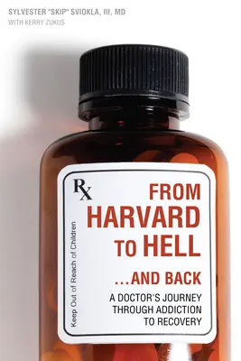 A Harvardról a pokolba... és vissza: Egy orvos útja a függőségtől a gyógyulásig - From Harvard to Hell...and Back: A Doctor's Journey Through Addiction to Recovery