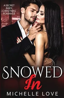 Snowed In: A Secret Baby Christmas Romance