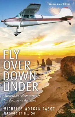 Fly Over Down Under: Ausztrál kalandok egymotoros repülőgéppel - Fly Over Down Under: Australian Adventures by Single-Engine Airplane