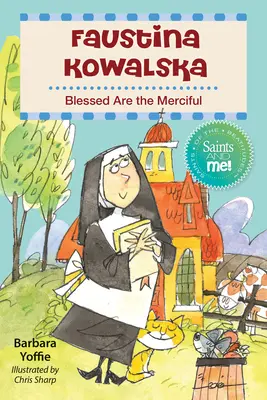 Faustina Kowalska: Kustina Kowastica: Boldogok az irgalmasok - Faustina Kowalska: Blessed Are the Merciful