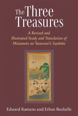 A három kincs: Minamoto No Tamenori Sanboe 97. kötetének felülvizsgált és illusztrált tanulmánya és fordítása - The Three Treasures: A Revised and Illustrated Study and Translation of Minamoto No Tamenori's Sanboe Volume 97