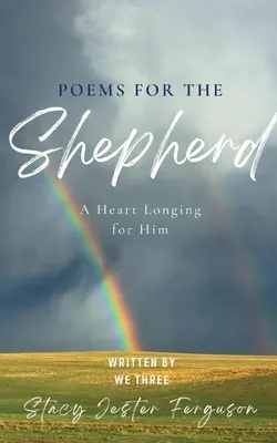 Versek a pásztornak: A Heart longing for Him - Poems for The Shepherd: A Heart longing for Him