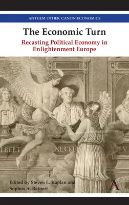 A gazdasági fordulat: A politikai gazdaságtan újragondolása a felvilágosodás Európájában - The Economic Turn: Recasting Political Economy in Enlightenment Europe