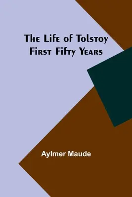 Tolsztoj élete: Tolsztoj: Az első ötven év - The Life of Tolstoy: First Fifty Years