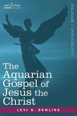 Jézus Krisztus Vízöntő Evangéliuma - The Aquarian Gospel of Jesus the Christ