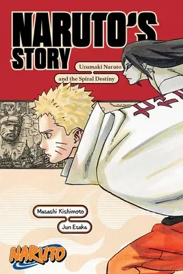 Naruto: Naruto története--Uzumaki Naruto és a spirális végzet - Naruto: Naruto's Story--Uzumaki Naruto and the Spiral Destiny