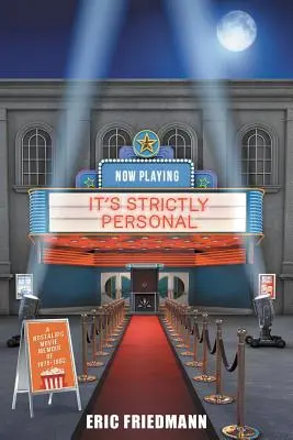 It's Strictly Personal: A Nosztalgic Movie Memoir of 1975-1982 - It's Strictly Personal: A Nostalgic Movie Memoir of 1975-1982