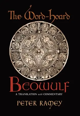 A szószátyár Beowulf: A Translation with Commentary - The Word-Hoard Beowulf: A Translation with Commentary