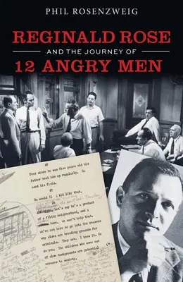 12 dühös ember: Reginald Rose és egy amerikai klasszikus elkészítése - 12 Angry Men: Reginald Rose and the Making of an American Classic