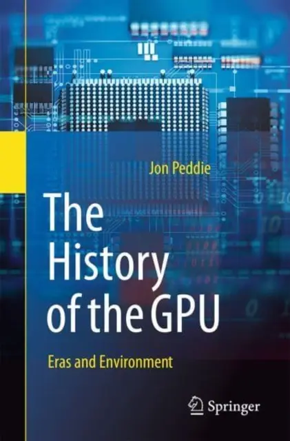 A Gpu története - korszakok és környezet - The History of the Gpu - Eras and Environment