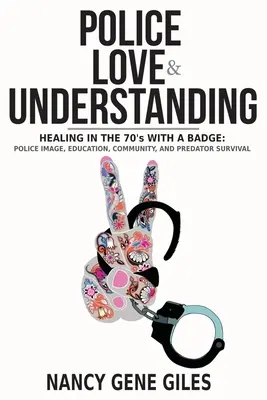 Rendőrség, szeretet és megértés - Police, Love, & Understanding