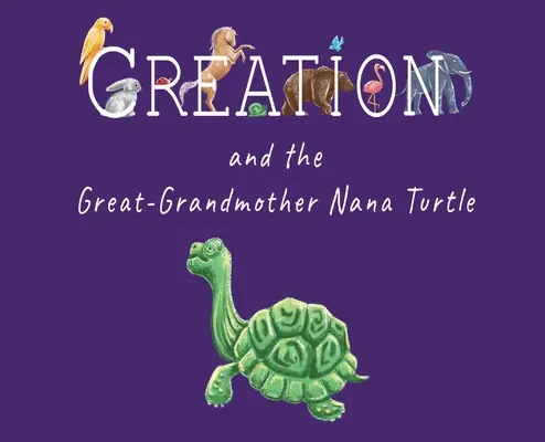 A teremtés és a nagymama Nana teknősbéka - Creation and the Great-Grandmother Nana Turtle