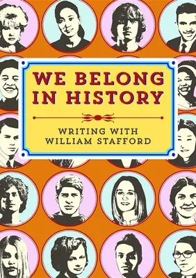 Tartozunk a történelemhez: Írás William Stafforddal - We Belong in History: Writing with William Stafford