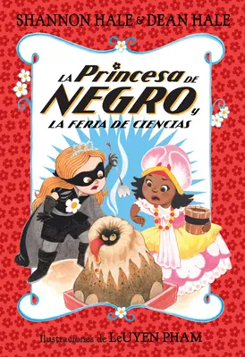 La Princesa de Negro Y La Feria de Ciencias / A fekete ruhás hercegnő és a tudományos kiállítás ijesztgetése - La Princesa de Negro Y La Feria de Ciencias / The Princess in Black and the Science Fair Scare