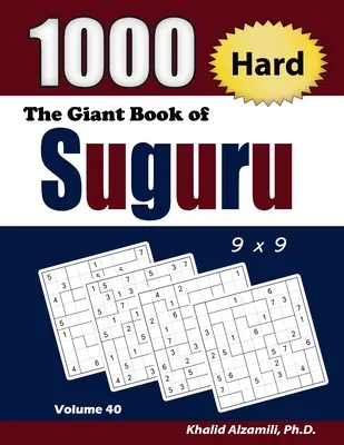 A Suguru óriáskönyve: 1000 nehéz számkocka (9x9) Rejtvények - The Giant Book of Suguru: 1000 Hard Number Blocks (9x9) Puzzles