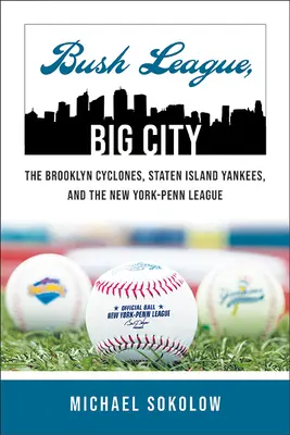 Bush League, Big City: A Brooklyn Cyclones, a Staten Island Yankees és a New York-Penn League - Bush League, Big City: The Brooklyn Cyclones, Staten Island Yankees, and the New York-Penn League