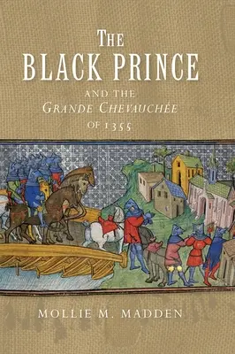 A fekete herceg és a Grande Chevauche 1355-ben - The Black Prince and the Grande Chevauche of 1355