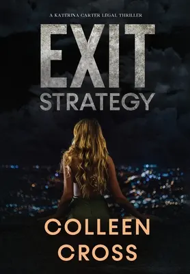 Exit Strategy: A Katerina Carter Fraud Jogi thriller - Exit Strategy: A Katerina Carter Fraud Legal Thriller