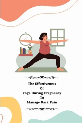 A jóga hatékonysága a terhesség alatt a hátfájás kezelésére - The Effectiveness of Yoga during Pregnancy To Manage Back Pain