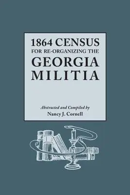 1864-es összeírás a georgiai milícia újjászervezéséhez - 1864 Census for Re-Organizing the Georgia Militia