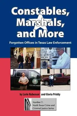 Rendőrök, rendőrbírók és mások: Elfeledett hivatalok a texasi bűnüldözésben - Constables, Marshals, and More: Forgotten Offices in Texas Law Enforcement